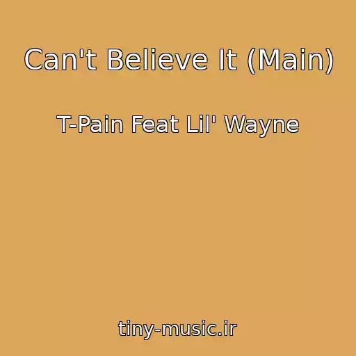 کاور آهنگ Can't Believe It (Main) از T-Pain Feat Lil' Wayne