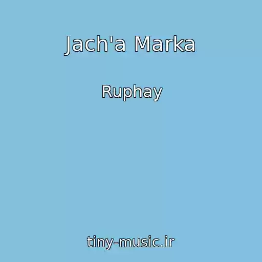 کاور آهنگ Jach'a Marka از Ruphay