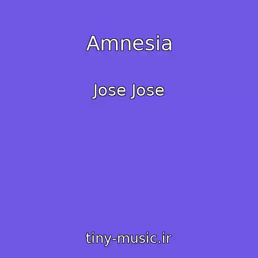 کاور آهنگ Amnesia از Jose Jose