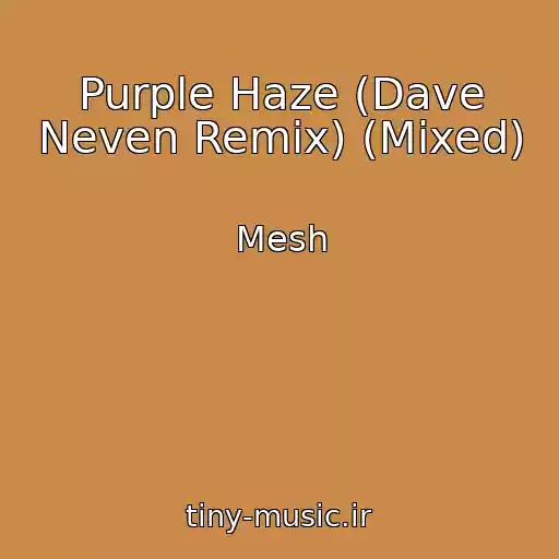 کاور آهنگ Purple Haze (Dave Neven Remix) (Mixed) از Mesh