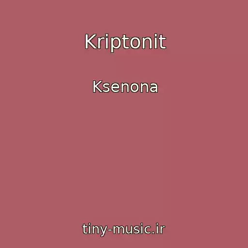 کاور آهنگ Kriptonit از Ksenona