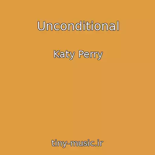 کاور آهنگ Unconditional از Katy Perry
