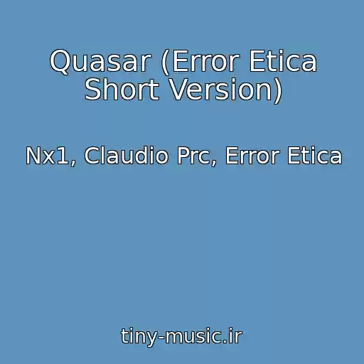 کاور آهنگ Quasar (Error Etica Short Version) از Nx1, Claudio Prc, Error Etica