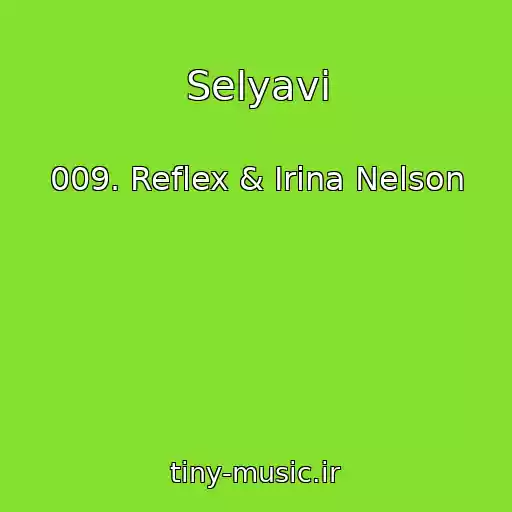 کاور آهنگ Selyavi از 009. Reflex & Irina Nelson