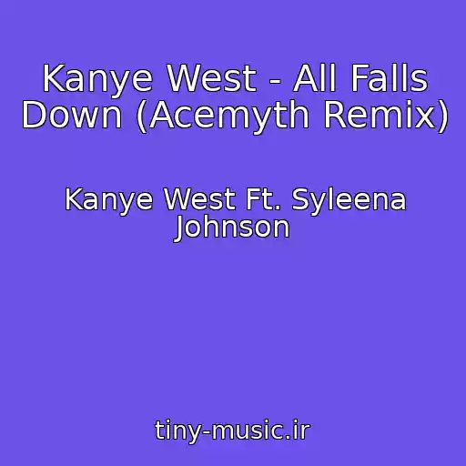 کاور آهنگ Kanye West - All Falls Down (Acemyth Remix) از Kanye West Ft. Syleena Johnson