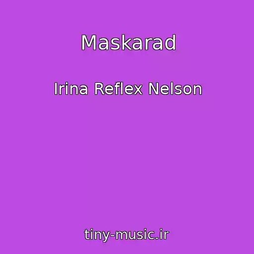 کاور آهنگ Maskarad از Irina Reflex Nelson