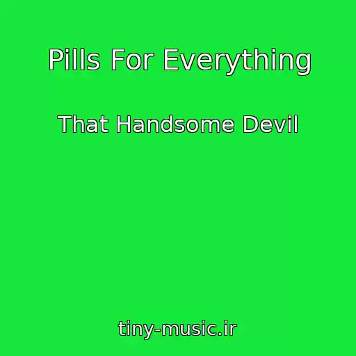 کاور آهنگ Pills For Everything از That Handsome Devil