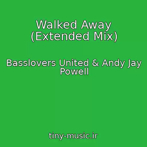 کاور آهنگ Walked Away (Extended Mix) از Basslovers United & Andy Jay Powell