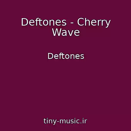 کاور آهنگ Deftones - Cherry Wave از Deftones