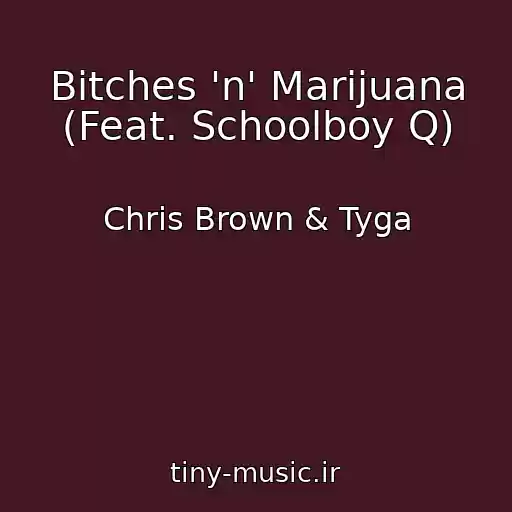 کاور آهنگ Bitches 'n' Marijuana (Feat. Schoolboy Q) از Chris Brown & Tyga