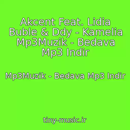 کاور آهنگ Akcent Feat. Lidia Buble & Ddy - Kamelia Mp3Muzik - Bedava Mp3 Indir از Mp3Muzik - Bedava Mp3 Indir