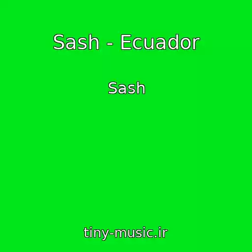 کاور آهنگ Sash - Ecuador از Sash
