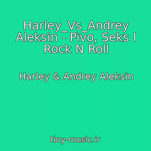 کاور آهنگ Harley_Vs_Andrey Aleksin - Pivo, Seks I Rock N Roll از Harley & Andrey Aleksin