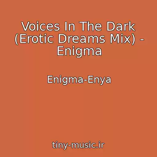 کاور آهنگ Voices In The Dark (Erotic Dreams Mix) - Enigma از Enigma-Enya