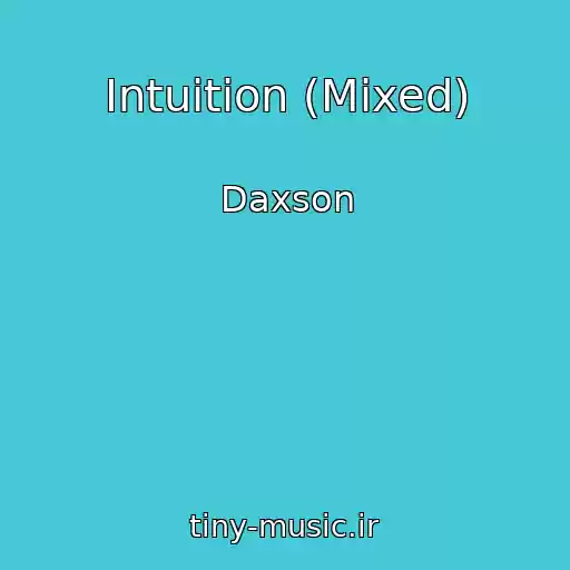 کاور آهنگ Intuition (Mixed) از Daxson