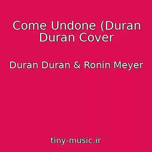 کاور آهنگ Come Undone (Duran Duran Cover از Duran Duran & Ronin Meyer