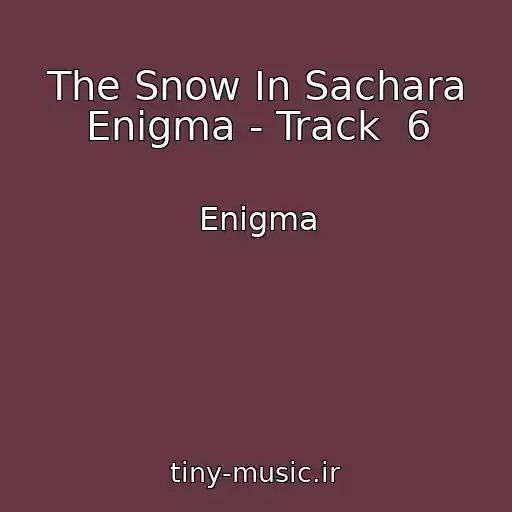 کاور آهنگ The Snow In Sachara Enigma - Track  6 از Enigma