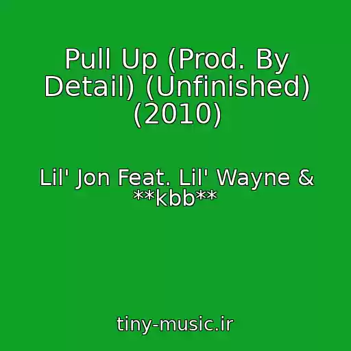 کاور آهنگ Pull Up (Prod. By Detail) (Unfinished) (2010) از Lil' Jon Feat. Lil' Wayne & **kbb**