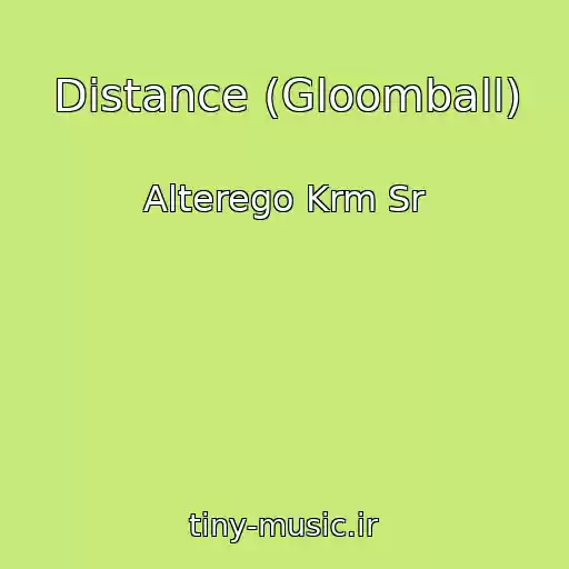 کاور آهنگ Distance (Gloomball) از Alterego Krm Sr