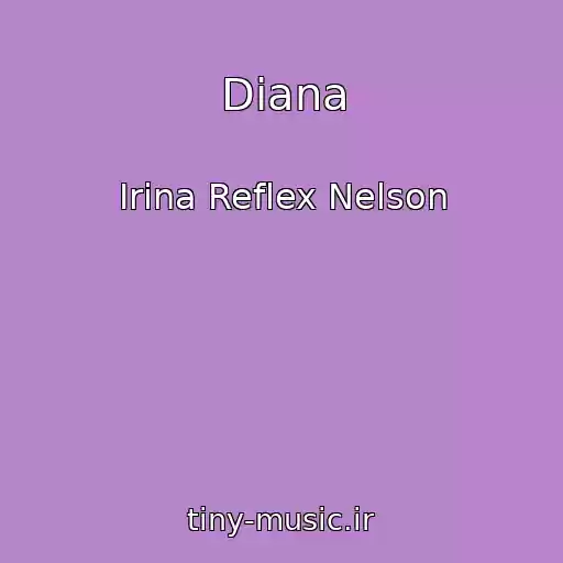 کاور آهنگ Diana از Irina Reflex Nelson