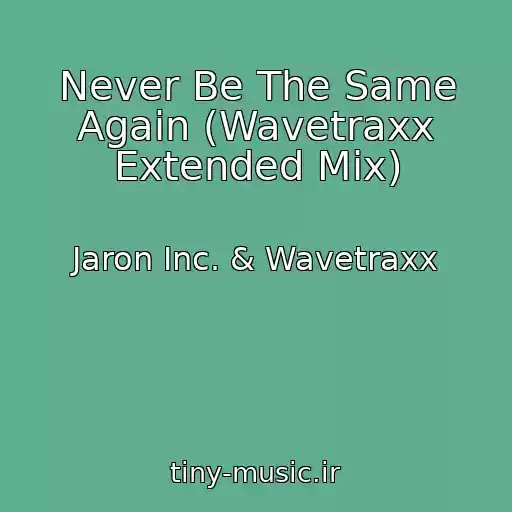 کاور آهنگ Never Be The Same Again (Wavetraxx Extended Mix) از Jaron Inc. & Wavetraxx