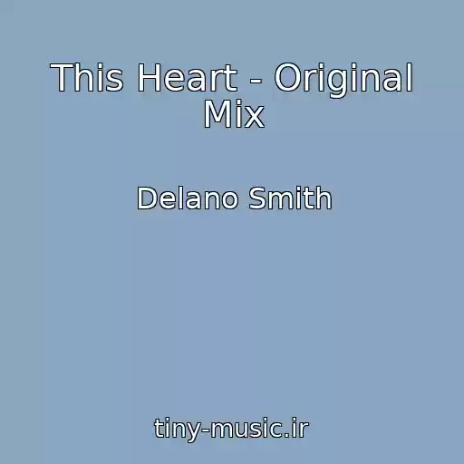 کاور آهنگ This Heart - Original Mix از Delano Smith