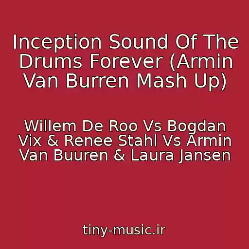 کاور آهنگ Inception Sound Of The Drums Forever (Armin Van Burren Mash Up) از Willem De Roo Vs Bogdan Vix & Renee Stahl Vs Armin Van Buuren & Laura Jansen