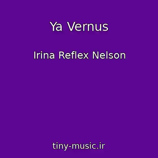 کاور آهنگ Ya Vernus از Irina Reflex Nelson