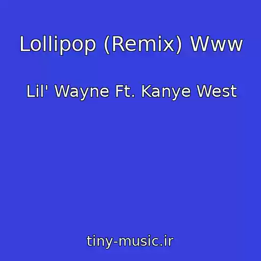 کاور آهنگ Lollipop (Remix) Www از Lil' Wayne Ft. Kanye West