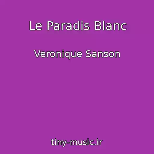 کاور آهنگ Le Paradis Blanc از Veronique Sanson