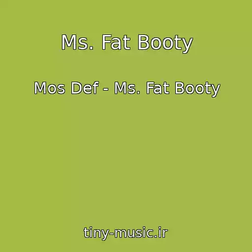 کاور آهنگ Ms. Fat Booty از Mos Def - Ms. Fat Booty