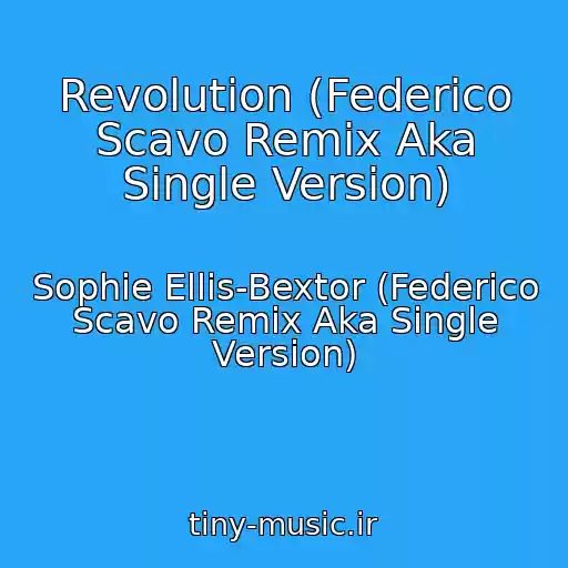 کاور آهنگ Revolution (Federico Scavo Remix Aka Single Version) از Sophie Ellis-Bextor (Federico Scavo Remix Aka Single Version)