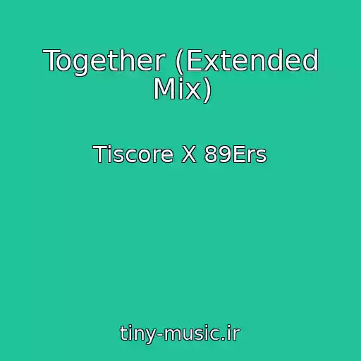 کاور آهنگ Together (Extended Mix) از Tiscore X 89Ers