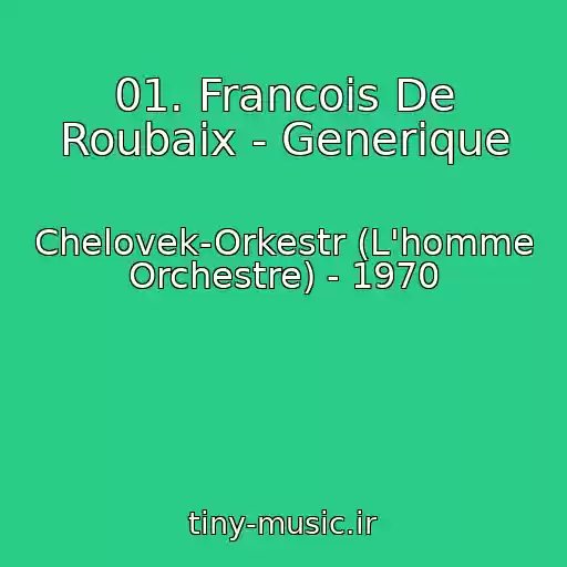 کاور آهنگ 01. Francois De Roubaix - Generique از Chelovek-Orkestr (L'homme Orchestre) - 1970