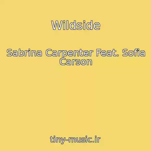 کاور آهنگ Wildside از Sabrina Carpenter Feat. Sofia Carson