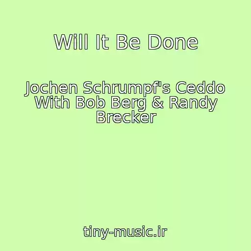 کاور آهنگ Will It Be Done از Jochen Schrumpf's Ceddo With Bob Berg & Randy Brecker