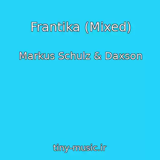کاور آهنگ Frantika (Mixed) از Markus Schulz & Daxson