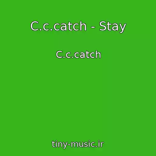 کاور آهنگ C.c.catch - Stay از C.c.catch