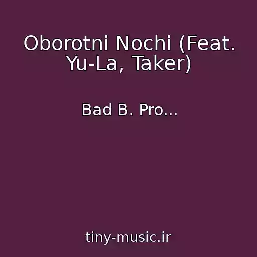 کاور آهنگ Oborotni Nochi (Feat. Yu-La, Taker) از Bad B. Pro...