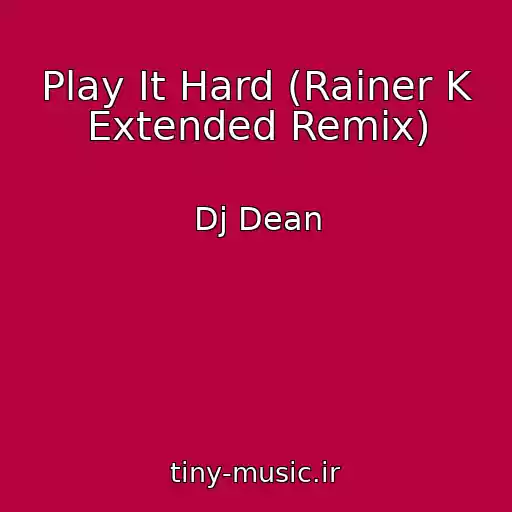 کاور آهنگ Play It Hard (Rainer K Extended Remix) از Dj Dean