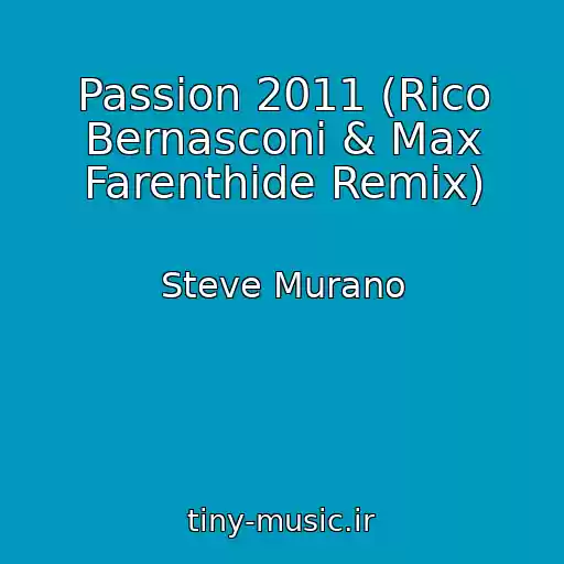 کاور آهنگ Passion 2011 (Rico Bernasconi & Max Farenthide Remix) از Steve Murano