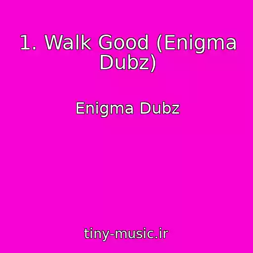 کاور آهنگ 1. Walk Good (Enigma Dubz) از Enigma Dubz