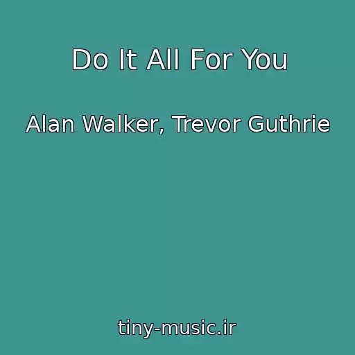 کاور آهنگ Do It All For You از Alan Walker, Trevor Guthrie