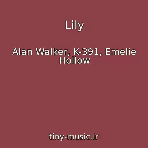کاور آهنگ Lily از Alan Walker, K-391, Emelie Hollow