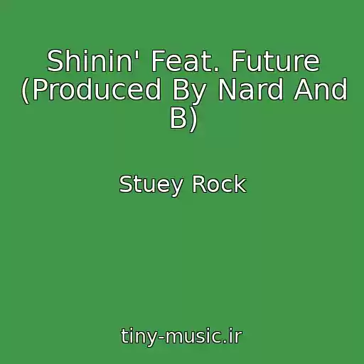 کاور آهنگ Shinin' Feat. Future (Produced By Nard And B) از Stuey Rock
