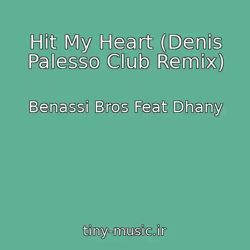 کاور آهنگ Hit My Heart (Denis Palesso Club Remix) از Benassi Bros Feat Dhany