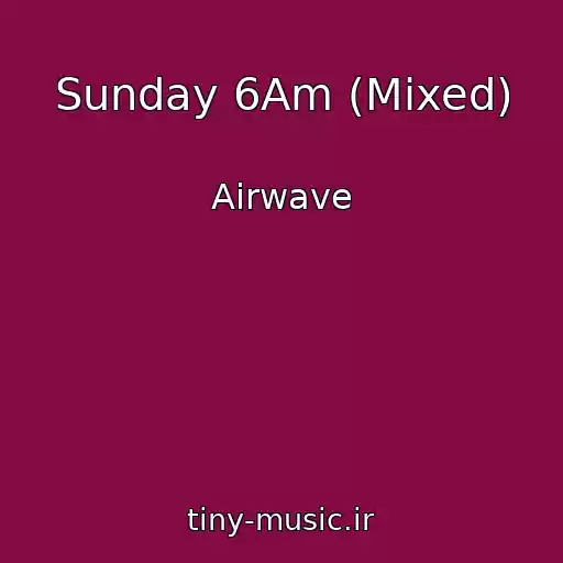 کاور آهنگ Sunday 6Am (Mixed) از Airwave
