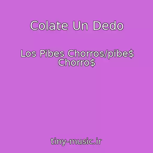 کاور آهنگ Colate Un Dedo از Los Pibes Chorros/pibe$ Chorro$