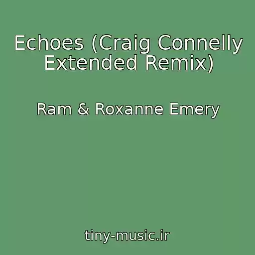 کاور آهنگ Echoes (Craig Connelly Extended Remix) از Ram & Roxanne Emery