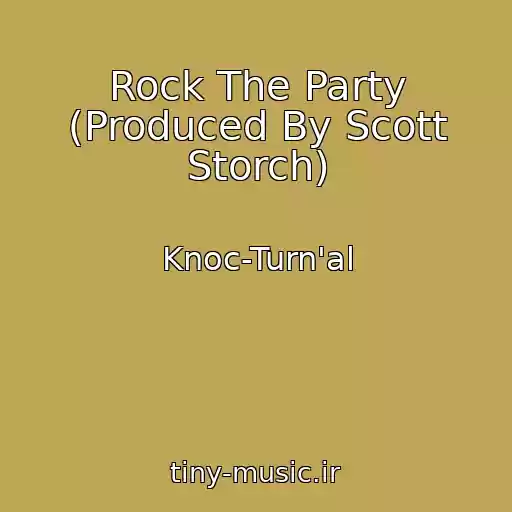 کاور آهنگ Rock The Party (Produced By Scott Storch) از Knoc-Turn'al